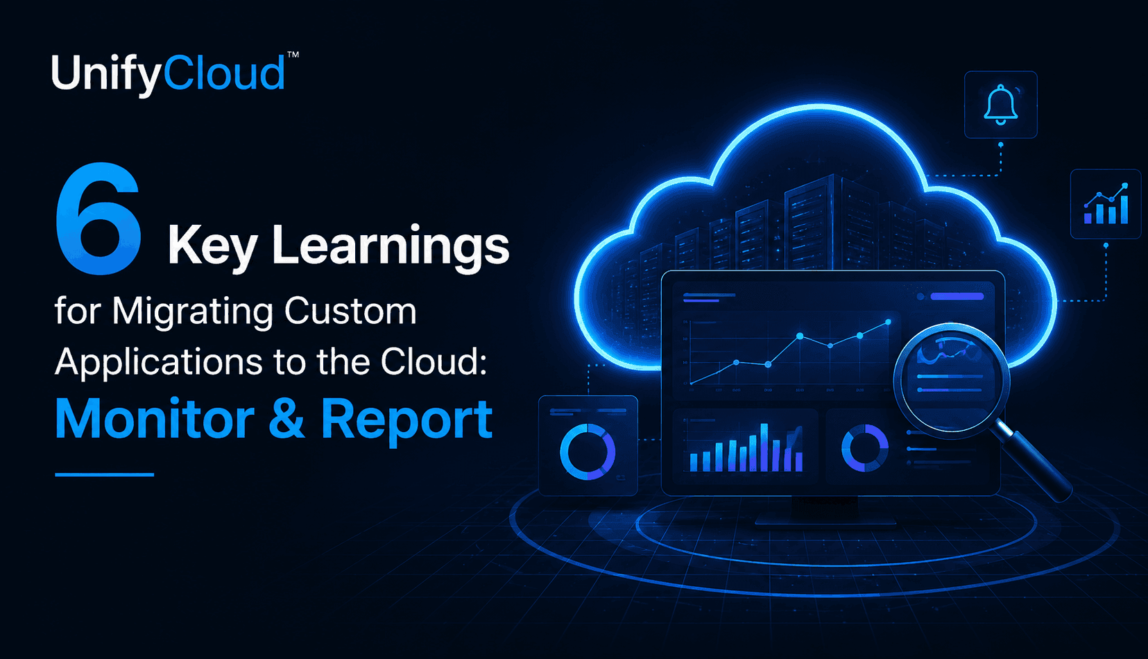 6 Key Learnings for Migrating Custom Applications to the Cloud: Monitor & Report
